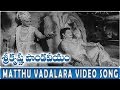 Matthu Vadalara Video Song Sri Krishna Pandaveeyam N T R K R Vijaya