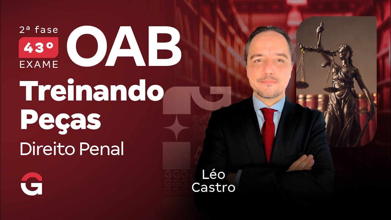 2ª fase do 43º Exame OAB: Treinando Peças de Direito Penal com Léo Castro