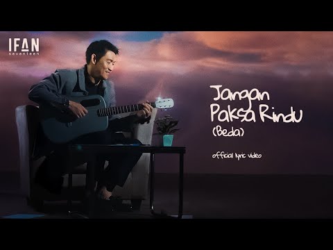 Ifan Seventeen - Jangan Paksa Rindu (Beda) | Official Lyric Video