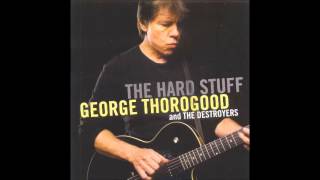 George Thorogood And The Destroyers -  Dynaflow Blues
