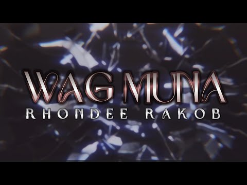 Rhondee - Wag Muna ft. Rakob ( Lyrics Video )