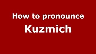 How to pronounce Kuzmich
