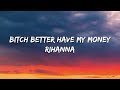 Rihanna Bitch Better Have My Money Lyrics