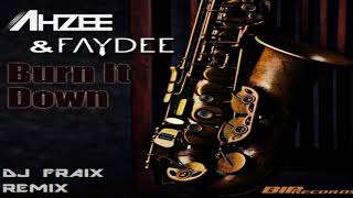 Ahzee ft Faydee - Burn It Down(dj fraix remix)