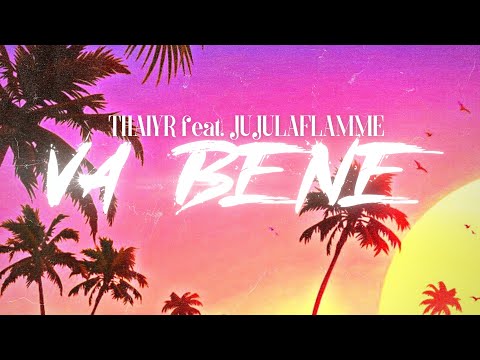Thaiyr feat Juju la flamme - Va bene   ( audio ) #hits