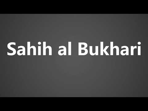 How To Pronounce Sahih al Bukhari