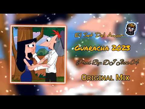 El Set Del Amor ✘ Guaracha 2023 ✘ Prod By: DJ Jhon 04 "Original Mix"