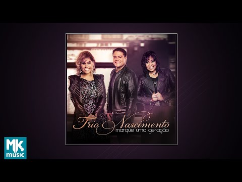Trio Nascimento - Marque Uma Geração (CD COMPLETO)