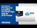 RAIN RFID Webinar: Printing and Encoding On-Metal Tags with an RFID Printer