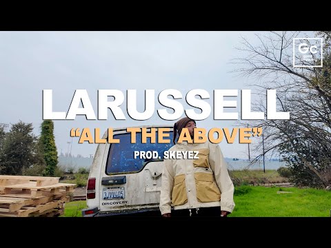 LaRussell, Skeyez - All The Above [Visualizer]