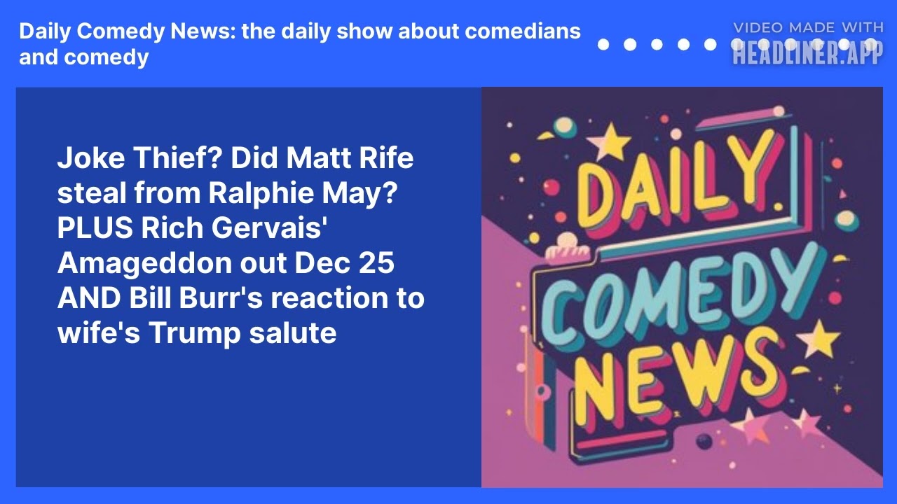 Joke Thief? Did Matt Rife steal from Ralphie May? PLUS Rich Gervais' Amageddon out Dec 25 AND Bill Burr's reaction to wife's Trump salute