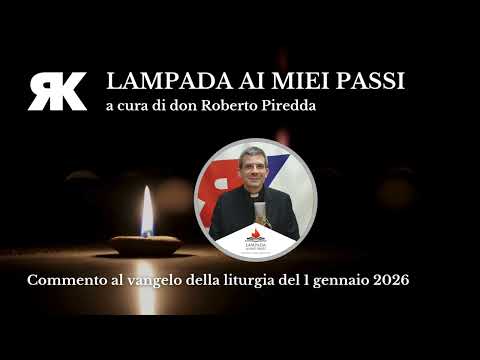 Lampada ai miei passi. Commento al Vangelo del 1 gennaio 2026