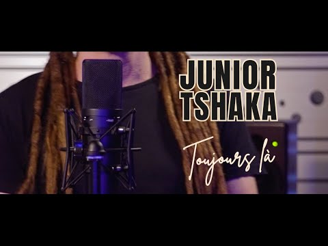 JUNIOR TSHAKA - TOUJOURS LÀ