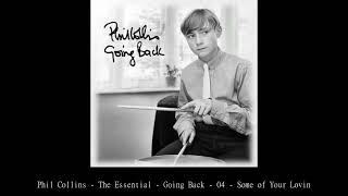 Phil Collins   The Essential   Going Back   04   Some of Your Lovin'