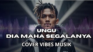 Download lagu Ungu - Dia Maha Segalanya | Cover by Vibes Musik mp3