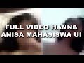 INI DIA FULL VIDEO HANNA ANISA MAHASISWA UI! INI DIA FULL VIDEO HANNA ANISA MAHASISWA UI!