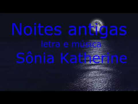 Noites Antigas - Sônia Katherine