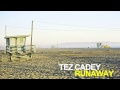 Tez Cadey - Runaway 