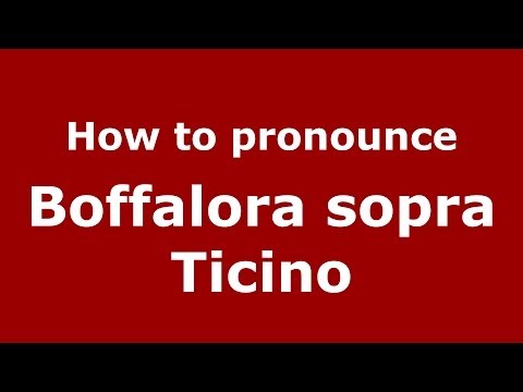 How to pronounce Boffalora sopra Ticino (Italian/Italy) - PronounceNames.com