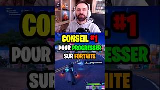 CONSEIL #1 pour PROGRESSER sur FORTNITE