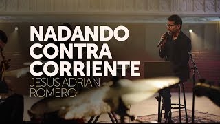 Nadando Contra Corriente - Jesus Adrian Romero // Video Oficial