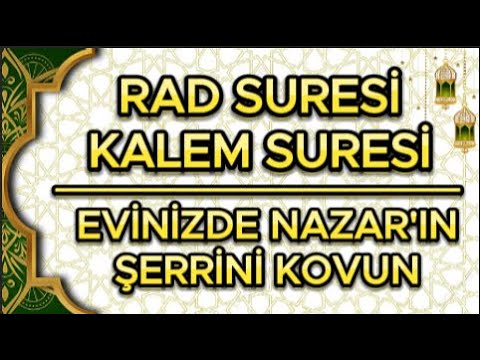 RAD SURESİ - KALEM SURESİ 🌹 EVİNİZDE NAZARA VE KEMGÖZE DAİR BİŞEY KALMAYACAK!