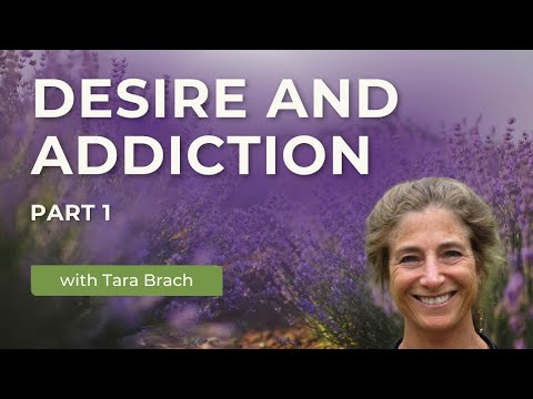 Voices of Longing Calling You Home: Desire and Addiction, with Tara Brach (Part 1)