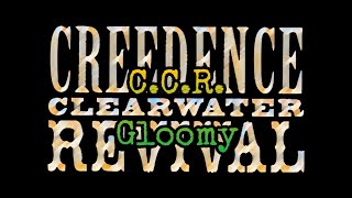 CREEDENCE CLEARWATER REVIVAL - Gloomy (Lyric  Video)