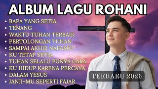 Download lagu ALBUM LAGU ROHANI | BAPA YANG SETIA | LAGU PUJIAN AWAL PAGI | LAGU ROHANI TERBARU 2026 #laguviral mp3 Download lagu ALBUM LAGU ROHANI | BAPA YANG SETIA | LAGU PUJIAN AWAL PAGI | LAGU ROHANI TERBARU 2026 #laguviral mp3