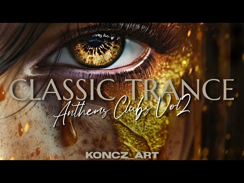 👁️ CLASSIC TRANCE | ANTHEMS CLUBS VOL.2 ➡️ The Golden Age of Clubs 90s & 2000s Megamix 🎶