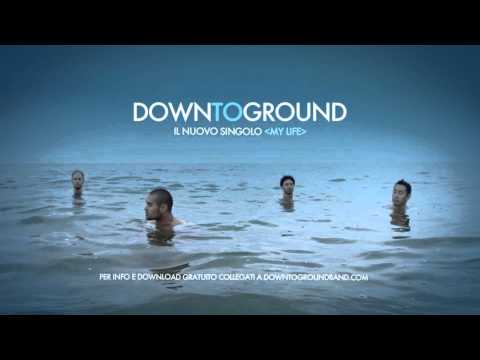 Down To Ground - My Life