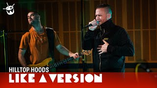 Hilltop Hoods - &#39;Leave Me Lonely&#39; (live for Like A Version)