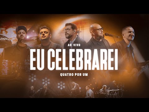 Eu Celebrarei - Quatro Por Um (Clipe Oficial)