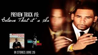 R. Kelly - Believe That It&#39;s So (Preview)