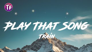Train - Play That Song (Lyrics/Letra)