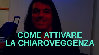 COME ATTIVARE IL TALENTO DELLA CHIAROVEGGENZA
