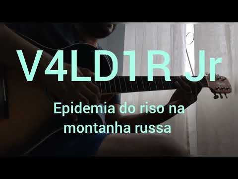 Epidemia Do Riso Na Montanha Russa - V4ld1r Jr