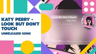 Katy Perry-Look But Don&#39;t Touch (Unreleased Song)