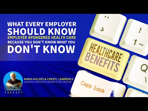 What You Don't Know & What Every Employer Should Know About Employer Sponsored Health Care