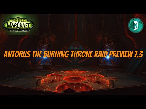 Antorus the Burning Throne Raid Preview(Not Full) patch 7.3 First Look | WoW Legion Argus