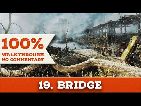 Metro Last Light Redux 100% Walkthrough (Ranger Hardcore/Survival, No Commentary) 19 BRIDGE