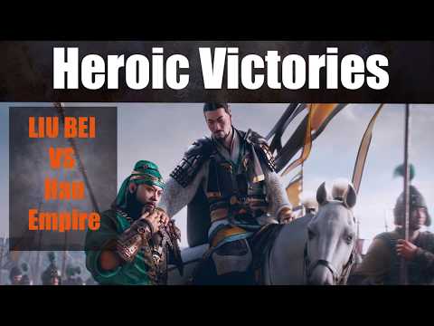 Heroic Victories -  Liu Bei vs Han Empire.