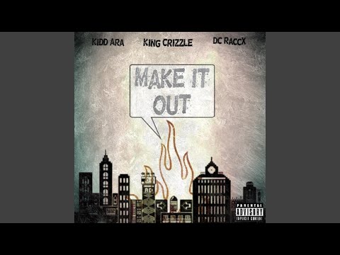 Make It Out (feat. King Crizzle & DC Raccx)