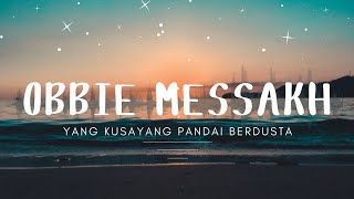 Download lagu Obbie Messakh - Yang Kusayang Pandai Berdusta mp3