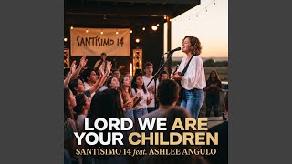 Download lagu Lord we are Your children mp3 Download lagu Lord we are Your children mp3