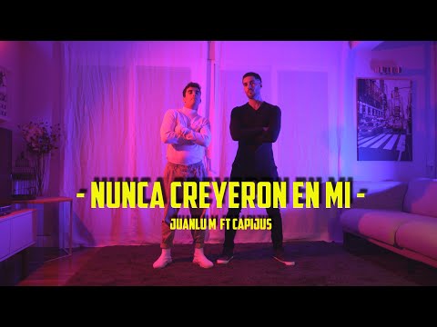 Juanlu M ft Capijus - Nunca creyeron en mi (Videoclip oficial)
