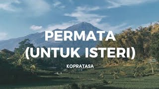 Download lagu PERMATA UNTUK ISTERI | KOPRATASA (LYRICS) mp3