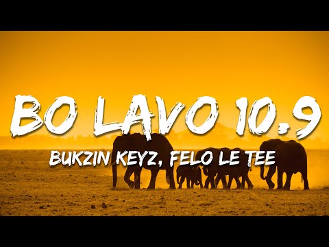 Bukzin Keyz, Felo Le Tee & Tman Xpress - Bo Lavo 10.9 (Lyrics)