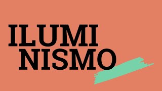 ILUMINISMO ou o Século das Luzes