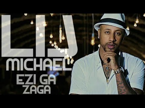 Lij Michael - Ezi Ga Zaga - እዚጋ እዛጋ - New Ethiopian Music 2019 (Official Video)